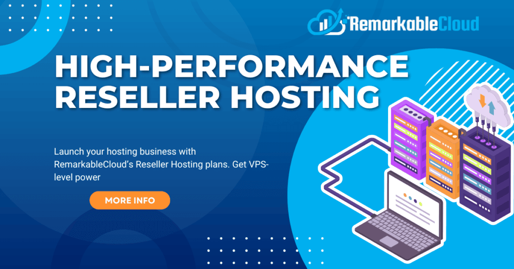 High-Performance Reseller Hosting with VPS Power – RemarkableCloud 5 Reseller Hosting Blog